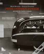 Paris, Dernier Voyage ; Histoire Des Pompes Funèbres De Paris (Xixe-Xxe Siècles) ; Le 104 Rue D'Aubervilliers