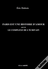 Paris Est Une Histoire D'Amour : Le Complexe De L'Écrivain