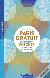 Paris Gratuit Et Vraiment Pas Cher : Culture, Conso, Bars Et Restos...
