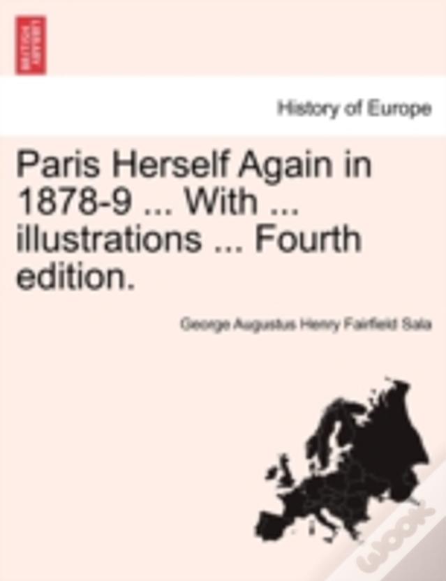 Paris Herself Again In 1878-9 ... With ... Illustrations ... Fourth Edition.