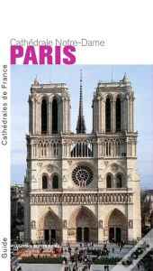 Paris ; La Cathédrale Notre-Dame