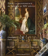 Paris, La Quintessence Du Meuble Au Xixe Siècle
