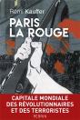 Paris La Rouge ; Capitale Mondiale Des Révolutionnaires Et Des Terroristes (1870-2016) - Preview