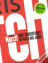 Paris Match ; 1001 Couvertures De 1949 À Nos Jours