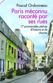 Paris Meconnu Raconte Par Ses Rues