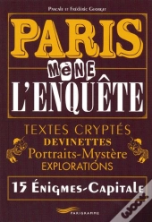 Paris Mène L'Enquête ; 15 Énigmes-Capitales