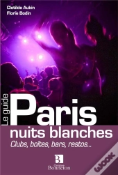 Paris  Nuits Blanches Culbs Boites Bars Restos