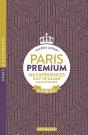 Paris Premium : 100 Expériences Haut De Gamme Sans Se Ruiner - Preview