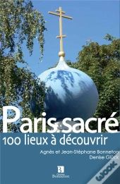 Paris Sacré ; 100 Lieux De Culte