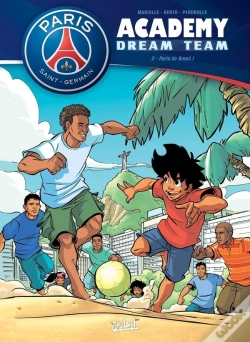 Capa do artigo Paris Saint-Germain Academy ; Dream Team Tome 2 : Paris Do Brasil !