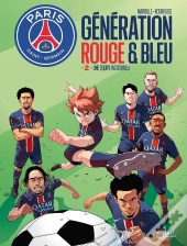 Paris Saint-Germain Academy : Génération Rouge Et Bleue Tome 2 : Une Équipe Incroyable