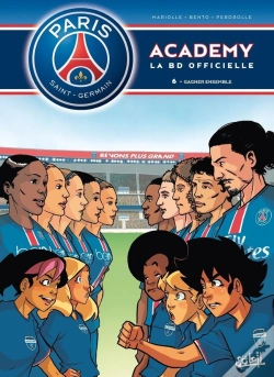 Capa do artigo Paris Saint-Germain Academy ; La Bd Officielle Tome 6 : Gagner Ensemble