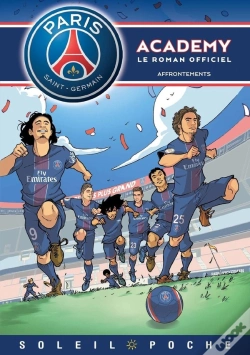 Capa do artigo Paris Saint-Germain Academy ; Le Roman Offciel Tome 3 : Affrontements