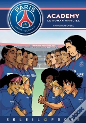 Capa do artigo Paris Saint-Germain Academy ; Le Roman Offciel Tome 6 : Gagner Ensemble