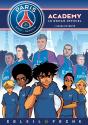 Paris Saint-Germain Academy ; Le Roman Offciel Tome 8 : L'Heure De Vérité - Preview