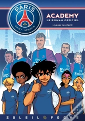 Paris Saint-Germain Academy ; Le Roman Offciel Tome 8 : L'Heure De Vérité