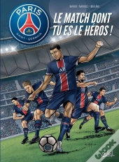 Paris Saint-Germain : Le Match Dont Tu Es Le Héros !