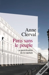 Paris Sans Le Peuple ; La Gentrification De La Capitale