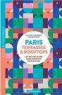 Paris : Terrasses & Rooftops : Les 100 Meilleurs Bars Et Restos En Plein Air - Preview