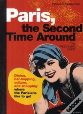 Paris, The Second Time Around ; The Must-Have Guide