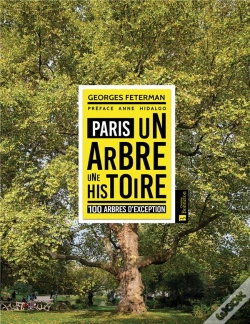 Capa do artigo Paris Un Arbre Une Histoire 100 Arbres D'Exception Preface Anne Hidalgo