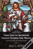 Parish Guide For Implementing Catholics Returning Home Ministry