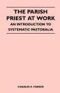 Parish Priest At Work - An Introduction To Systematic Pastoralia - Preview
