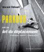 Parkour And The Art Du Deplacement - Preview