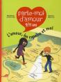 Parle-Moi D'Amour 9/11 Ans ; L'Amour, Les Copains Et Moi - Preview