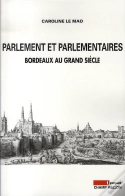 Capa do artigo Parlement Et Parlementaires ; Bordeaux Au Grand Siecle
