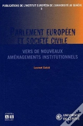 Parlement Européen Et Société Civile ; Vers De Nouveaux Aménagements Institutionnels