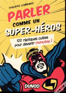 Capa do artigo Parler Comme Un Super-Héros ; 100 Répliques Cultes Pour Devenir Invincible