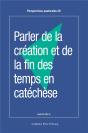 Parler De La Création Et De La Fin Des Temps En Catéchèse - Preview