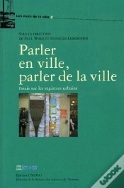 Capa do artigo Parler En Ville, Parler De La Ville : Essais Sur Les Registres Urbains