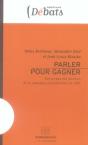 Parler Pour Gagner ; Sémiotique Des Discours De La Campagne Présidentielle 2007 - Preview