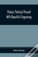 Parley'S Poetical Present. With Beautiful Engravings
