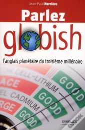 Parlez Globish ; L'Anglais Planétaire Du Troisième Millénaire
