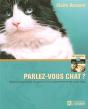 Parlez-Vous Chat ? Mieux Comprendre Les Goûts Et Le Comportement De Votre Chat - Preview