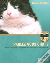 Parlez-Vous Chat ? Mieux Comprendre Les Goûts Et Le Comportement De Votre Chat