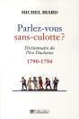 Parlez-Vous Sans Culotte ? Dictionnaire Du Père Duchesne 1790-1794 - Preview