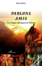 Parlons Amis ; Une Langue Aborigène De Taïwan
