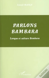 Parlons Bambara ; Langue Et Culture Bambara