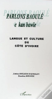 Parlons Baoule ; E Kan Bawle ; Langue Et Culture De Cote D'Ivoire