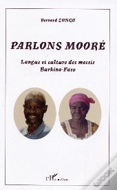 Parlons Moore ; Langue Et Culture Des Mossis, Burkina Faso