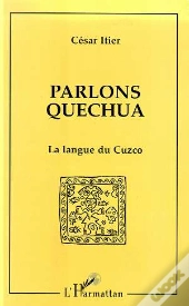 Parlons Quechua, La Langue Du Cuzco