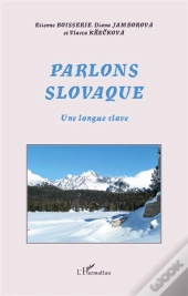Parlons Slovaque ; Une Langue Slave