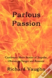 Parlous Passion: Cautionary Short Storie