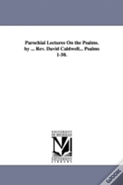 Capa do artigo Parochial Lectures On The Psalms. By ... Rev. David Caldwell... Psalms 1-50.