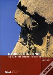 Parois De Légende, Les Plus Belles Escalades D'Europe