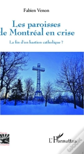 Paroisses De Montreal En Crise La Fin D'Un Bastion Catholique
